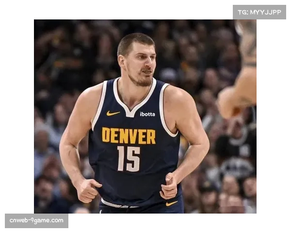 掘金在布劳恩和戈登缺阵情况下保持竞争力 约基奇表现全面